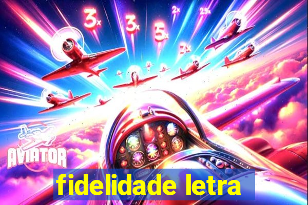 fidelidade letra